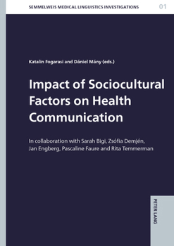Hardcover Impact of Sociocultural Factors on Health Communication: In collaboration with Sarah Bigi, Zsófia Demjén, Jan Engberg, Pascaline Faure and Rita Temmer Book