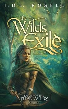 Wilds Exile: Ranger of the Titan Wilds, Book 4