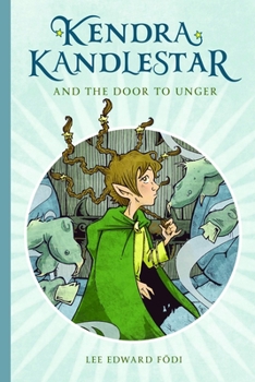 Kendra Kandlestar and the Door to Unger - Book #2 of the Chronicles of Kendra Kandlestar