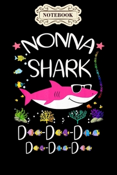 Notebook: Nonna shark mothers day gift idea for mother wife Notebook, mother's day  gifts, mom birthday gifts, mothers day gift from daughter, son, for mom , daughter ,6" x 9"/Notebook