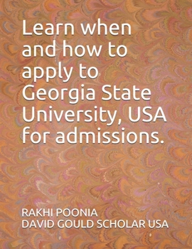Paperback Learn when and how to apply to Georgia State University, USA for admissions. Book