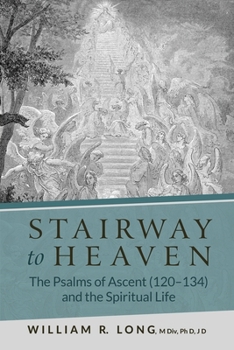 Paperback Stairway to Heaven: The Psalms of Ascent (120-134) and the Spiritual Life Book