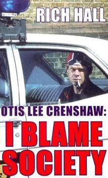 Paperback Otis Lee Crenshaw: I Blame Society Book