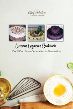 Paperback Luscious Legacies Cookbook: L'Dor V'Dor: From Generation to Generation Book
