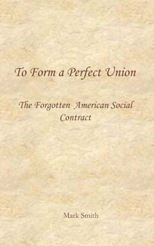 Paperback To Form a Perfect Union: The Forgotten American Social Contract Book