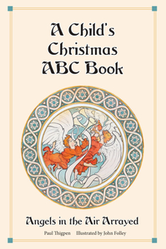 Hardcover A Child's Christmas ABC Book: Angels in the Air Arrayed Book