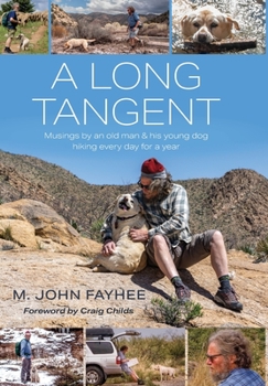 Hardcover A Long Tangent: Musings by an old man & his young dog hiking every day for a year Book