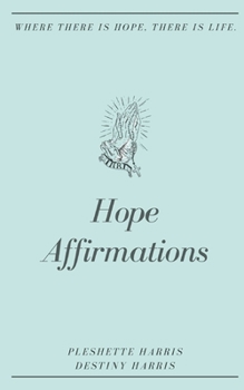 Paperback Hope Affirmations: Where There Is Hope, There Is Life Book