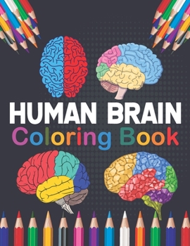 Paperback Human Brain Coloring Book: Human Brain Coloring & Activity Book for Kids. An Entertaining And Instructive Guide To The Human Brain. Human Brain A Book