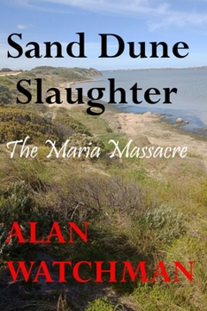 Paperback Sand Dune Slaughter: The Maria Massacre Book