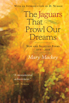 Paperback The Jaguars That Prowl Our Dreams: New and Selected Poems 19: New and Selected Poems 1974 to 2018 Book