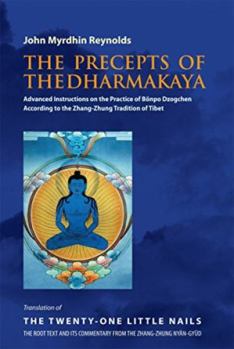 Paperback The Precepts of the Dharmakaya: Advanced Instructions on the Practice of Bonpo Dzogchen Book