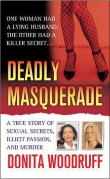 Mass Market Paperback Deadly Masquerade: A True Story of Sexual Secrets, Illicit Passion, and Murder Book