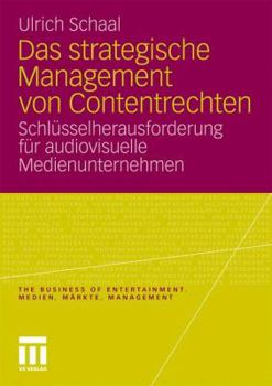 Paperback Das Strategische Management Von Contentrechten: Schlüsselherausforderung Für Audiovisuelle Medienunternehmen [German] Book