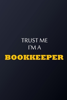 Paperback Trust Me I'm A bookkeeper Notebook - Funny bookkeeper Gift: Lined Notebook / Journal Gift, 100 Pages, 6x9, Soft Cover, Matte Finish Book