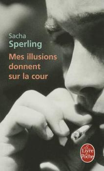 Paperback Mes Illusions Donnent Sur la Cour [French] Book