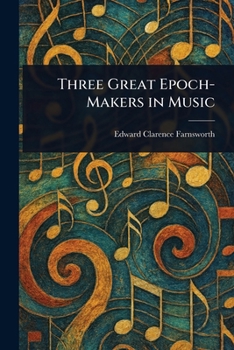 Paperback Three Great Epoch-Makers in Music Book