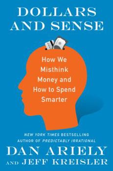 Hardcover Dollars and Sense: How We Misthink Money and How to Spend Smarter Book