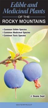 Edible and Medicinal Plants of the Rocky Mountains