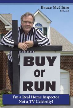 Hardcover Buy or Run: I'm a Real Home Inspector Not a TV Celebrity! Book