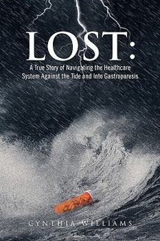 Paperback Lost: A True Story of Navigating the Healthcare System Against the Tide and Into Gastroparesis Book