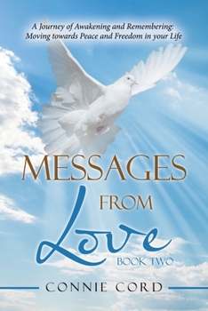 Paperback Messages from Love: A Journey of Awakening and Remembering: Moving Towards Peace and Freedom in Your Life Book