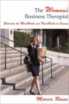 The Woman's Business Therapist : Eliminate the MindBlocks and RoadBlocks to Success