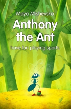 Anthony the Ant - have fun playing sports: Illustrated Kids Books, Illustrated Books for Kids, Illustrated Children Books, Early Readers, Bedtime Story For Kids Ages 4-8 (My Moon)