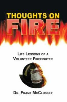Hardcover Thoughts on Fire: Life Lessons of a Volunteer Firefighter Book