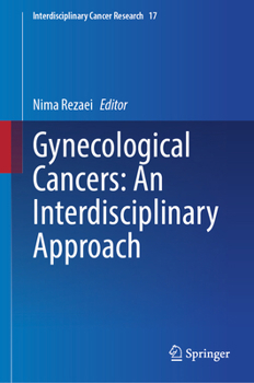 Gynecological Cancers: An Interdisciplinary Approach (Interdisciplinary Cancer Research, 17)
