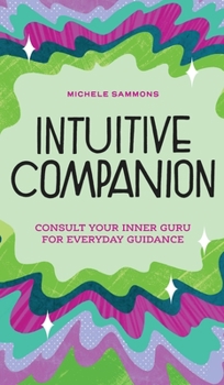 Hardcover Intuitive Companion: Consult Your Inner Guru for Everyday Guidance Book