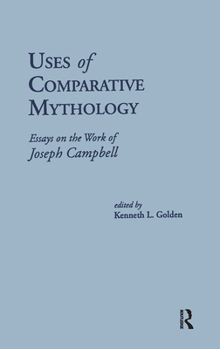 Hardcover Uses of Comparative Mythology: Essays on the Work of Joseph Campbell Book