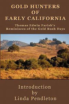 Paperback Gold Hunters of Early California: Thomas Edwin Farish's Reminisces of the Gold Rush Days Book