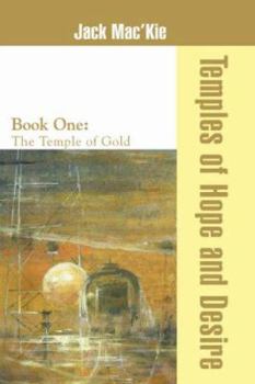 Temples of Hope and Desire: Book One: The Temple of Gold