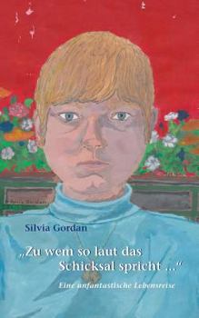 Paperback Zu wem so laut das Schicksal spricht...: Eine unfantastische Lebensreise [German] Book