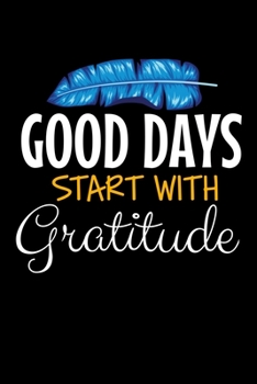 Paperback Good Days Start With Gratitude: A 52 Week Guide To Cultivate An Attitude Of Gratitude Journal: Positive Diary For Inspiration & Motivation Book