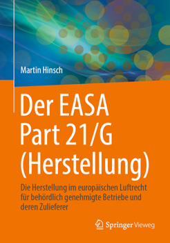 Hardcover Der Easa Part 21/G (Herstellung): Die Herstellung Im Europäischen Luftrecht Für Behördlich Genehmigte Betriebe Und Deren Zulieferer [German] Book