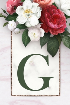 Monogram Letter G Journal: 200 Pages, Monogram Letter G with Pretty Green Color Blank Lined Diary (Floral Notebook)