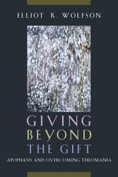 Paperback Giving Beyond the Gift: Apophasis and Overcoming Theomania Book