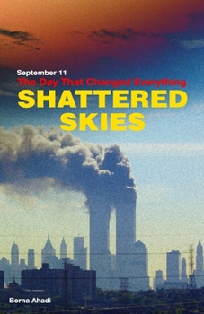 Shattered Skies: September 11 - The Day That Changed Everything