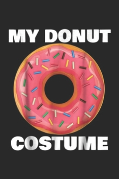 my donut costume: Funny Donut Halloween Costume Sprinkle Journal/Notebook Blank Lined Ruled 6x9 100 Pages