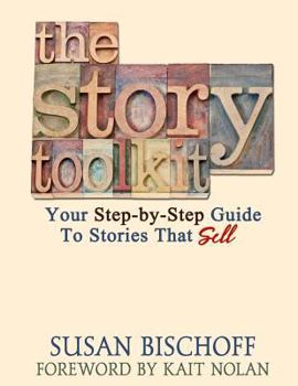 Paperback The Story Toolkit: Your Step-by-Step Guide To Stories That Sell Book