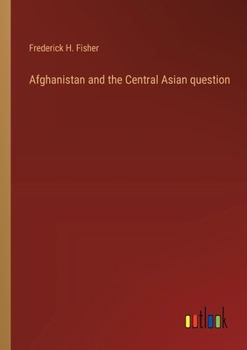 Paperback Afghanistan and the Central Asian question Book