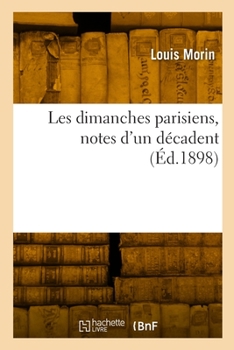 Paperback Les Dimanches Parisiens, Notes d'Un Décadent [French] Book