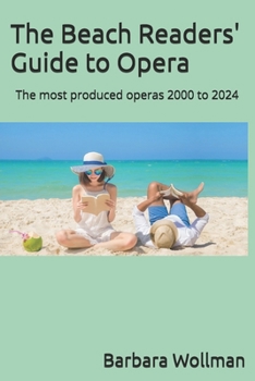 Paperback The Beach Readers' Guide to Opera: The most produced operas 2000 to 2024 Book