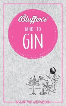 Paperback Bluffer's Guide to Gin: Instant Wit and Wisdom Book