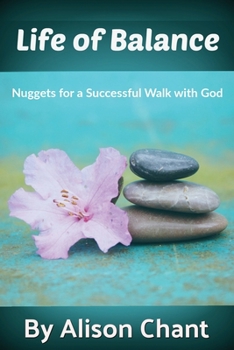 Paperback A Life of Balance: Nuggets for a Successful Walk with God Book