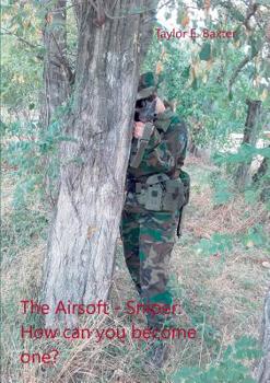 Paperback The Airsoft - Sniper: How can you become one? [German] Book