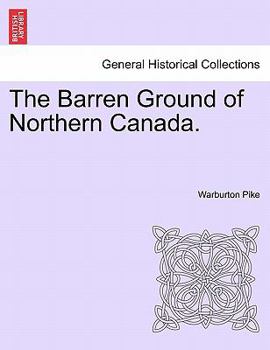Paperback The Barren Ground of Northern Canada. Book