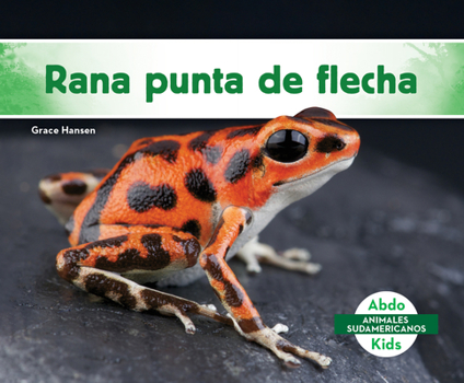 Library Binding Rana Punta de Flecha (Poison Dart Frog) [Spanish] Book